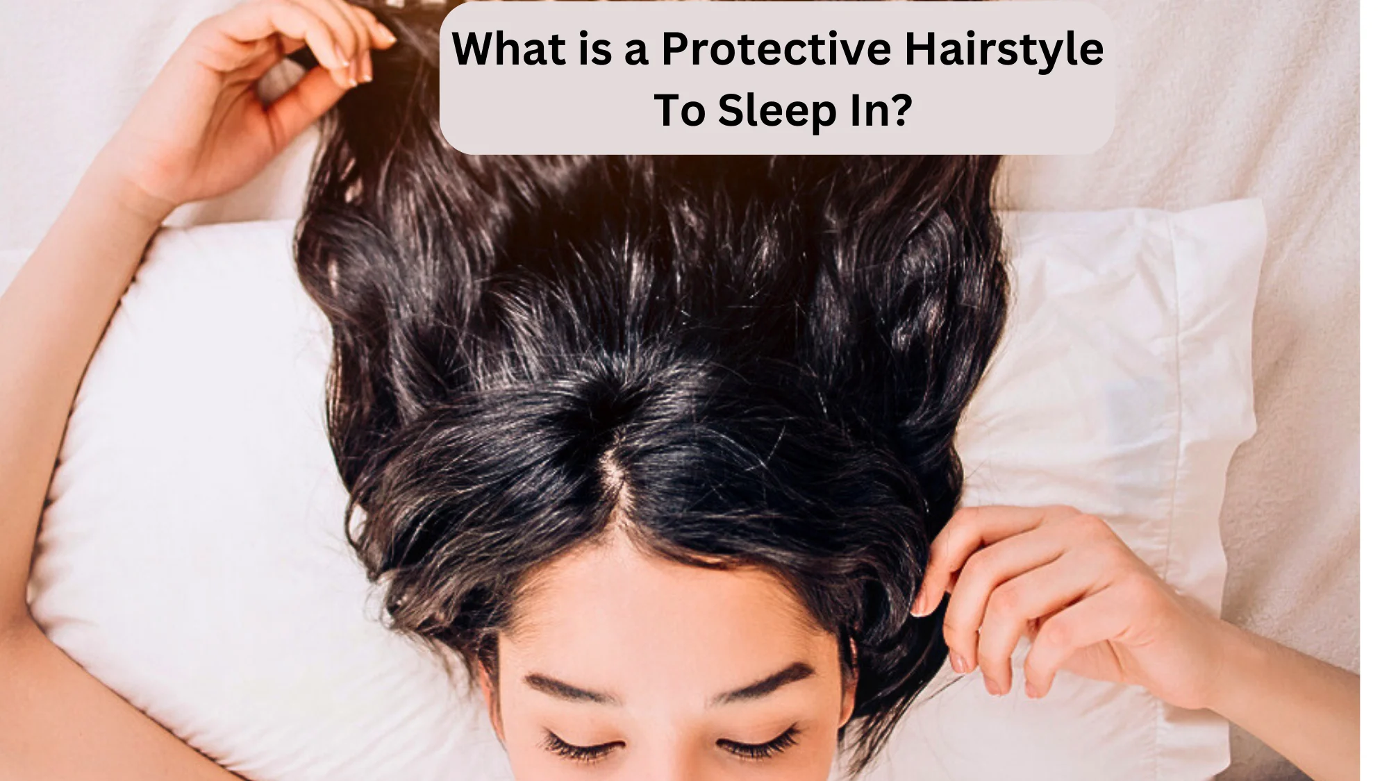What is a Protective Hairstyle To Sleep In?