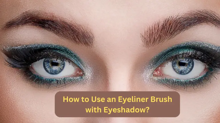 How to Use an Eyeliner Brush with Eyeshadow? A Step-By-Step Guide!