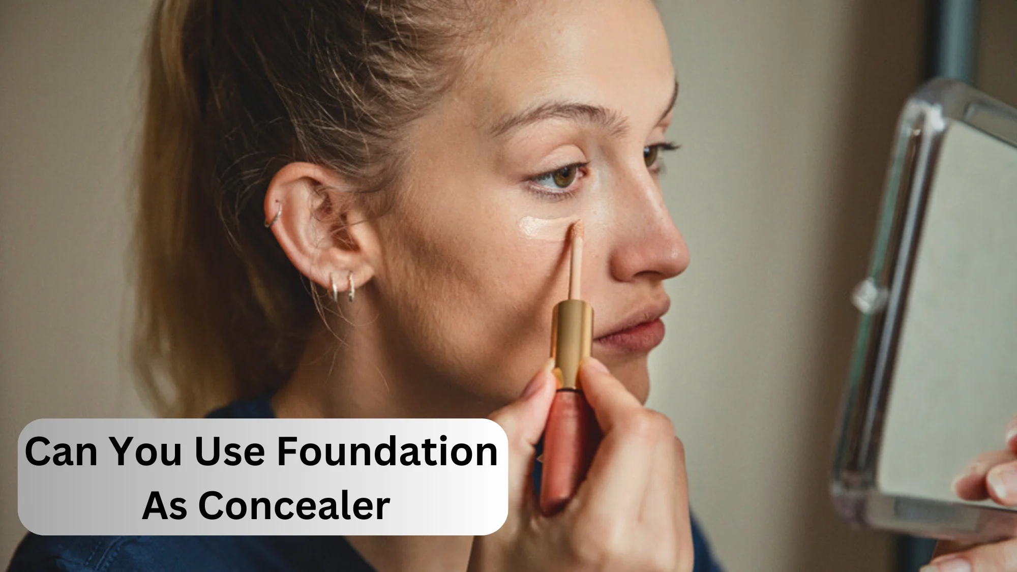 Can You Use Foundation As Concealer