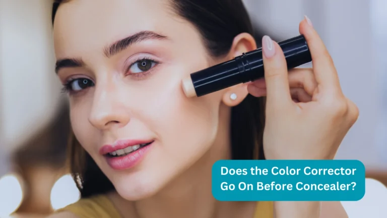 Does the Color Corrector Go On Before Concealer? Here’s What Experts Say!