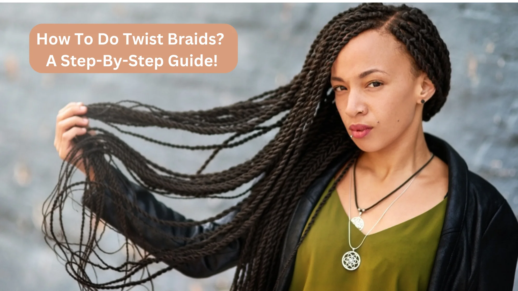 How To Do Twist Braids? A Step-By-Step Guide!