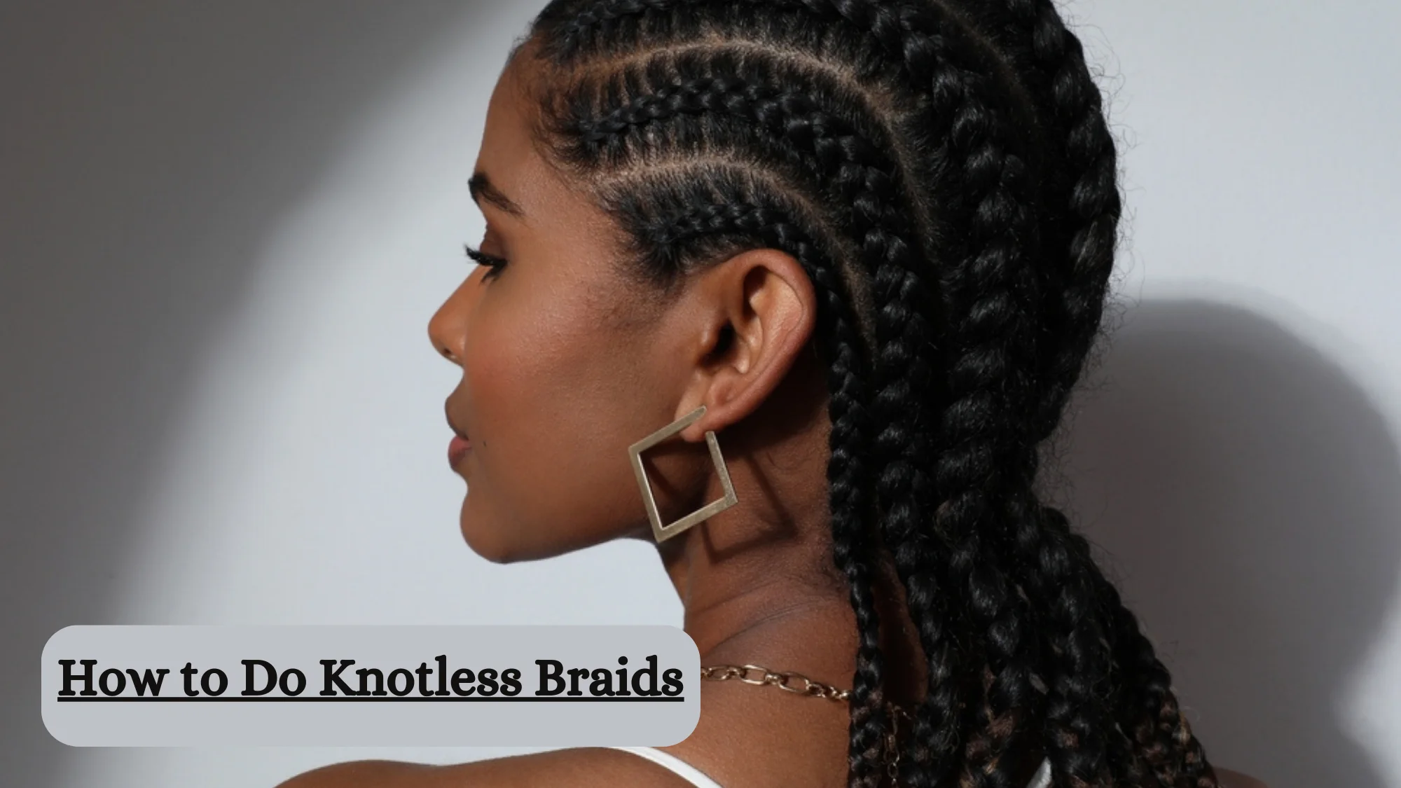 How to Do Knotless Braids