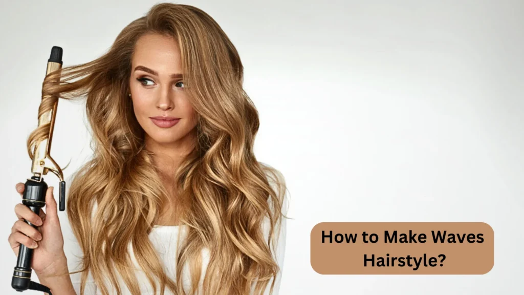 How to Make Waves Hairstyle?