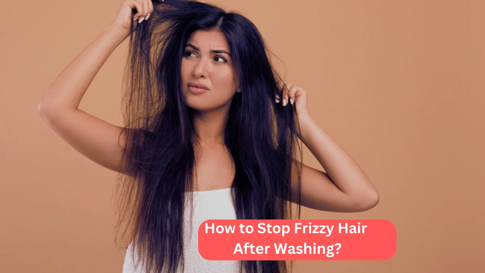 How to Stop Frizzy Hair After Washing?