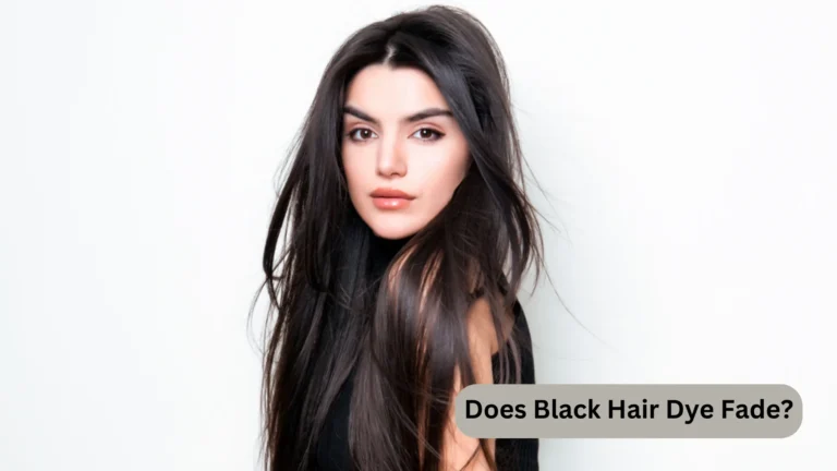 Does Black Hair Dye Fade? (10 Minutes Read)