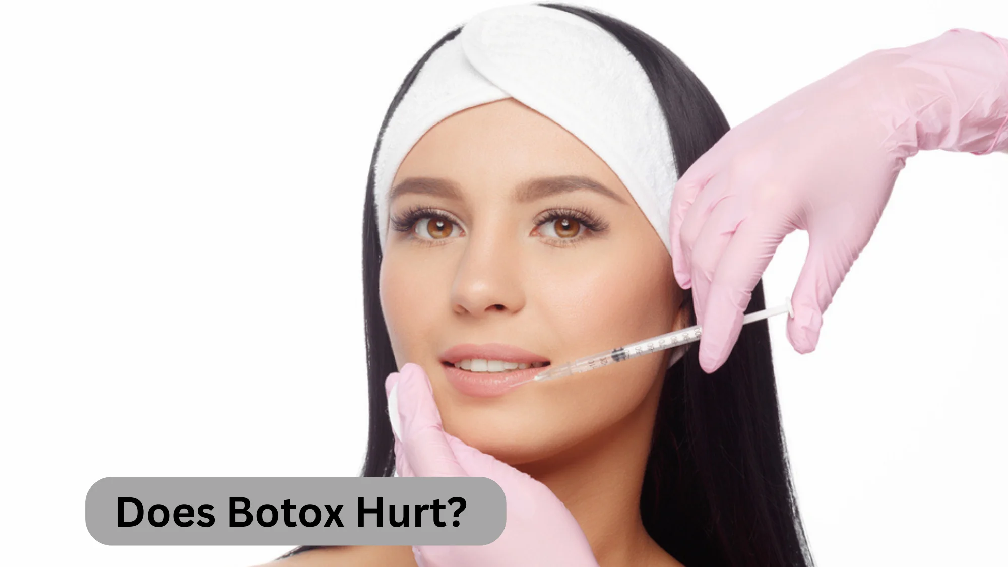 Does Botox Hurt?