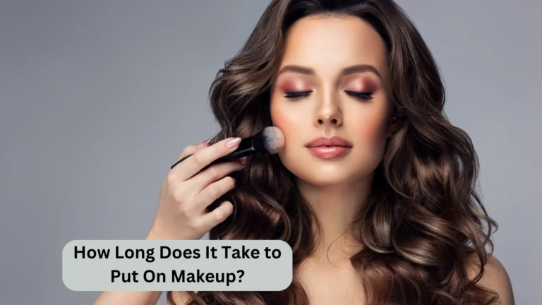 How Long Does It Take to Put On Makeup? Let’s Find Out!